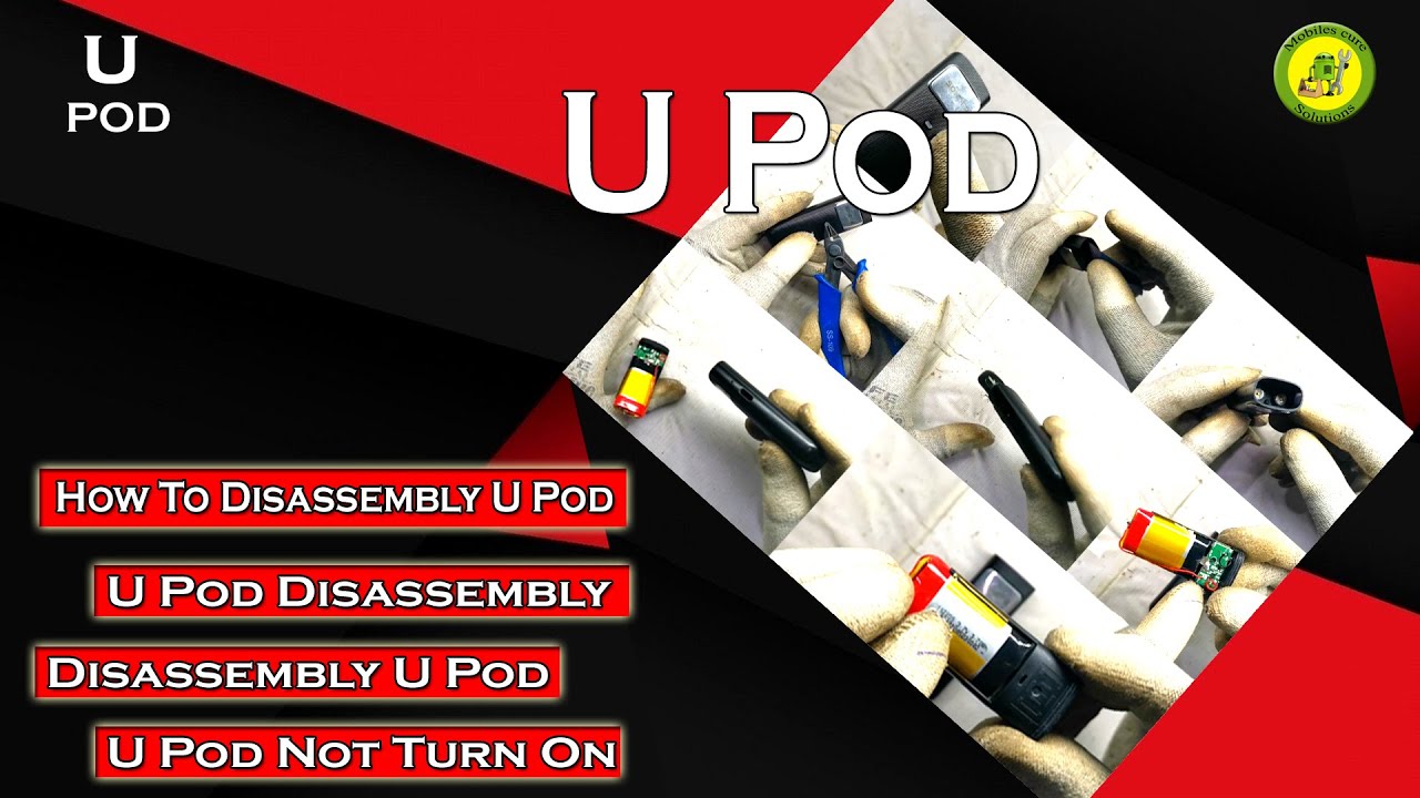 How To Disassembly U Pod | U Pod Disassembly | How To Disassembly U Pod | U Pod Disassembly |