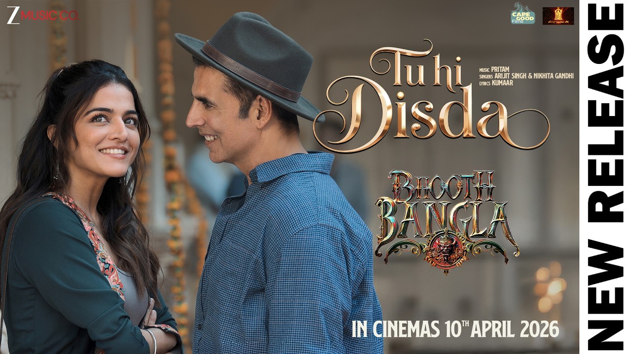 Tu Hi Disda – Bhooth Bangla | Akshay Kumar & Wamiqa Gabbi | Pritam, Arijit Singh, Nikhita G, Kumaar Tu Hi Disda – Bhooth Bangla | Akshay Kumar & Wamiqa Gabbi | Pritam, Arijit Singh, Nikhita G, Kumaar