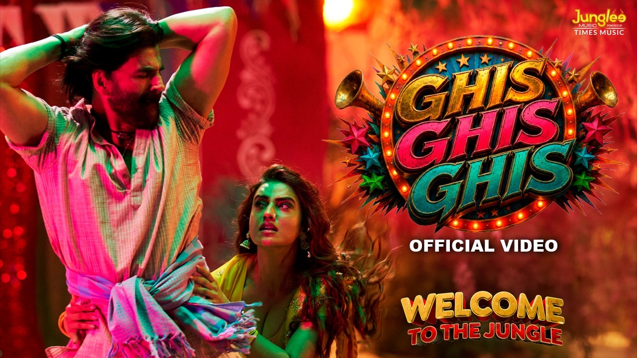 Ghis Ghis Ghis | Welcome to the Jungle | Akshay Kumar, Akshara Singh | Vikram Montrose | 26th June Ghis Ghis Ghis | Welcome to the Jungle | Akshay Kumar, Akshara Singh | Vikram Montrose | 26th June