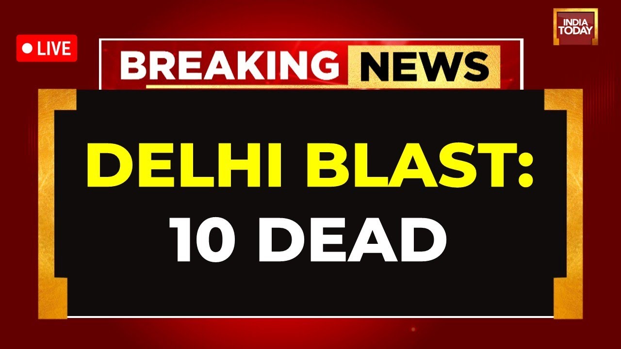 Delhi Blast News LIVE: Blast Near Delhi Red Fort LIVE Updates | 10 Dead in Delhi Blast LIVE Delhi Blast News LIVE: Blast Near Delhi Red Fort LIVE Updates | 10 Dead in Delhi Blast LIVE