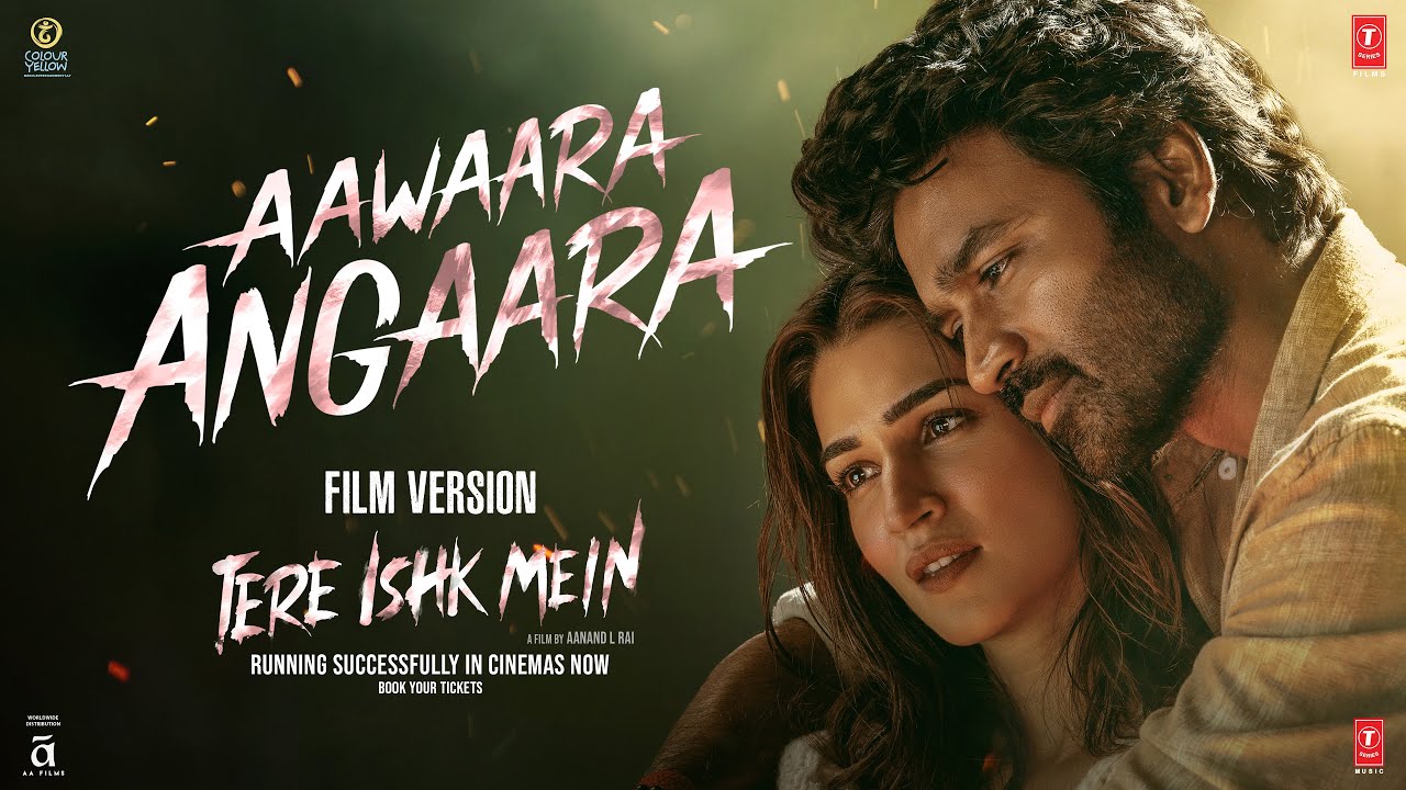 Aawaara Angaara (Film Version) | Tere Ishk Mein |Dhanush,Kriti |AR Rahman,Faheem|Aanand LR|Bhushan K Aawaara Angaara (Film Version) | Tere Ishk Mein |Dhanush,Kriti |AR Rahman,Faheem|Aanand LR|Bhushan K