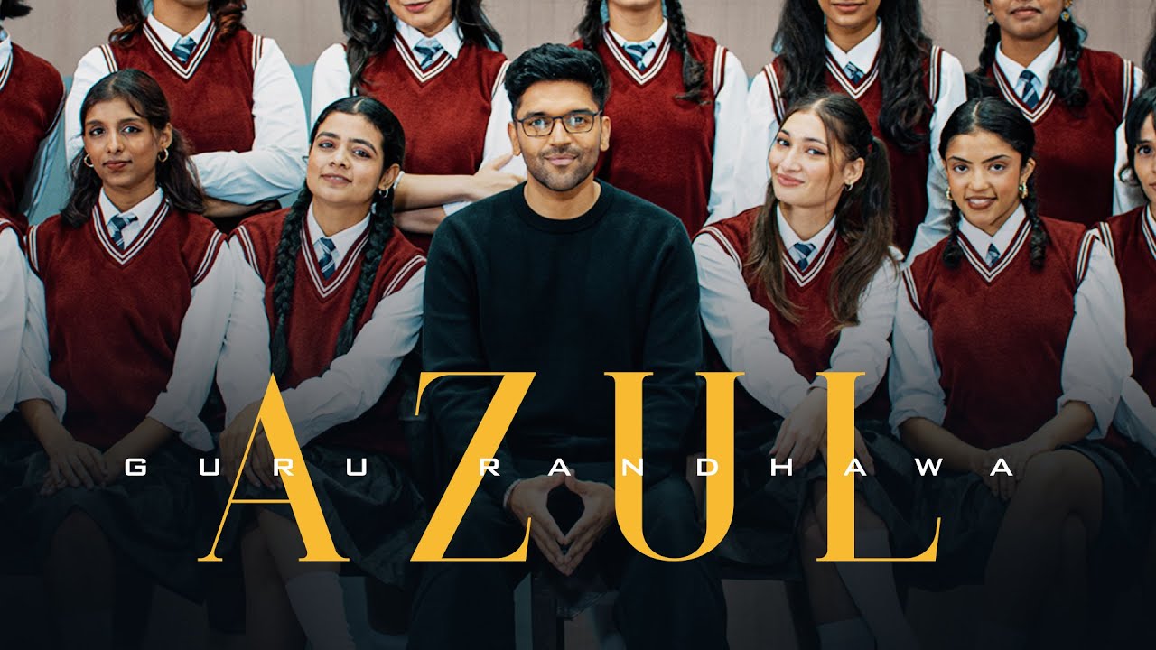 GURU RANDHAWA – “AZUL” MV GURU RANDHAWA – “AZUL” MV