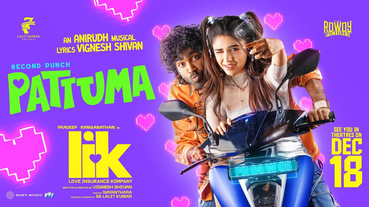 Pattuma Video Song | Love Insurance Kompany | Pradeep Ranganathan | Anirudh | Vignesh Shivan Pattuma Video Song | Love Insurance Kompany | Pradeep Ranganathan | Anirudh | Vignesh Shivan