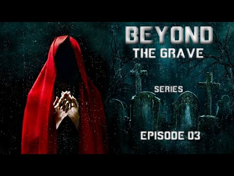 Beyond The Grave | Ep 03 | Horror suspense supernatural story | Horror Series Beyond The Grave | Ep 03 | Horror suspense supernatural story | Horror Series