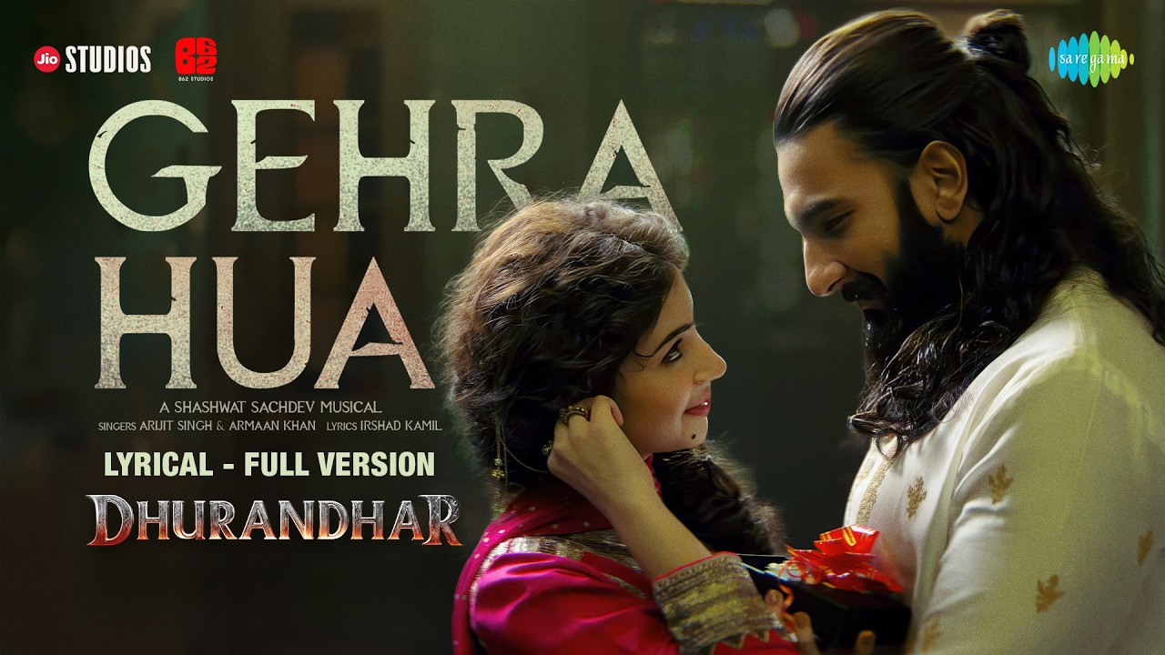 Gehra Hua – Lyrical (Full Version) | Dhurandhar, Ranveer Singh, Sara A,Shashwat Sachdev,Arijit Singh Gehra Hua – Lyrical (Full Version) | Dhurandhar, Ranveer Singh, Sara A,Shashwat Sachdev,Arijit Singh