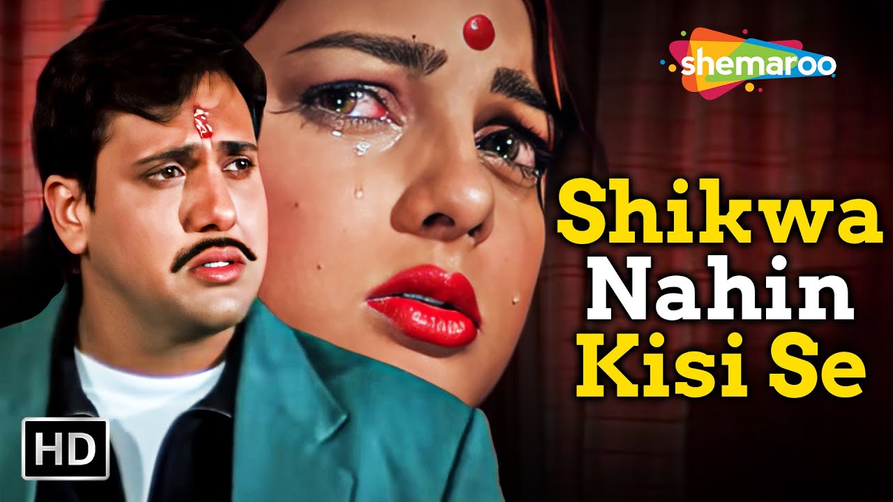 Shikwa Nahin Kisi Se | Naseeb (1997) | Kumar Sanu | Govinda, Mamta Kulkarni | Popular Emotional Song Shikwa Nahin Kisi Se | Naseeb (1997) | Kumar Sanu | Govinda, Mamta Kulkarni | Popular Emotional Song