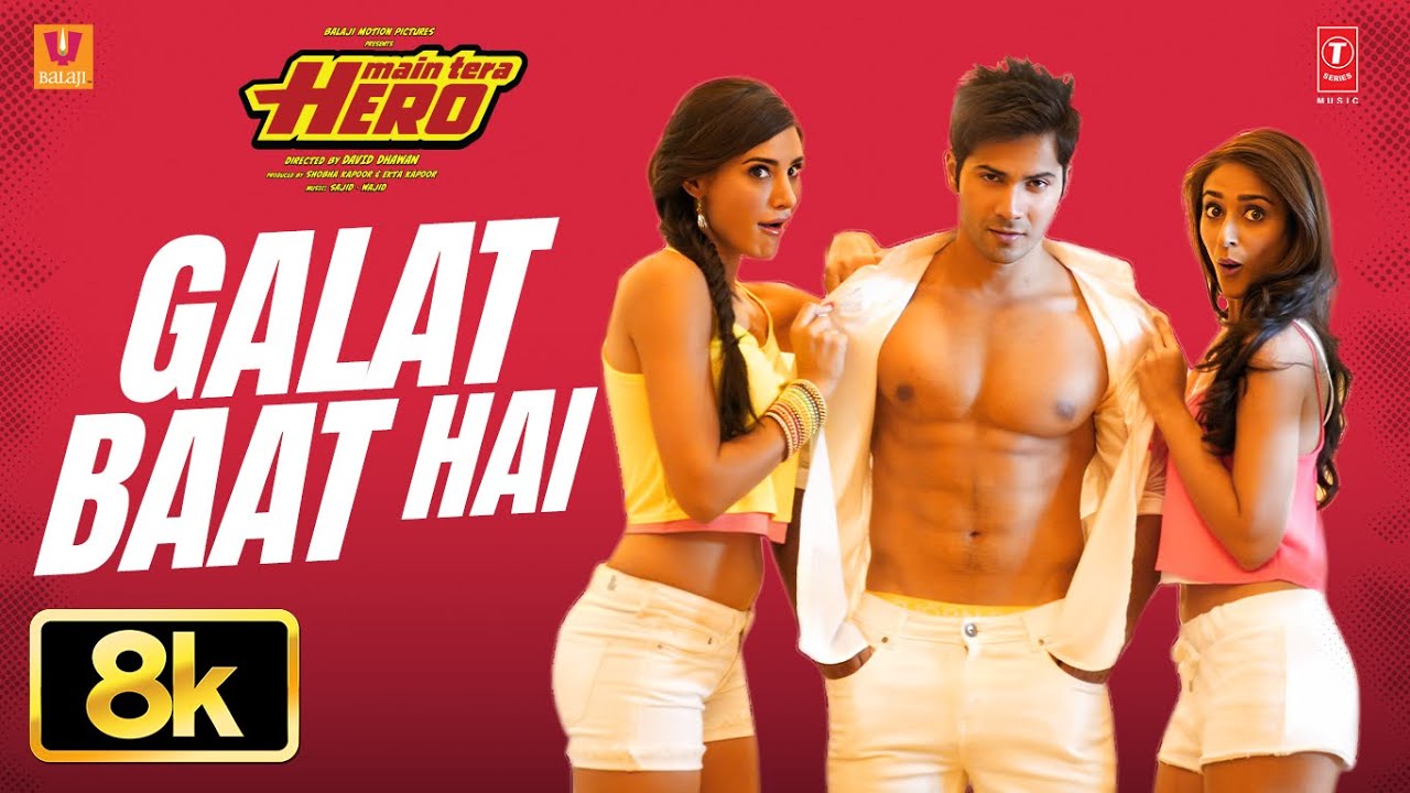 Galat Baat Hai 8K Full Song | Varun Dhawan | Ileana D’Cruz | Nargis Fakhri | Main Tera Hero Galat Baat Hai 8K Full Song | Varun Dhawan | Ileana D’Cruz | Nargis Fakhri | Main Tera Hero