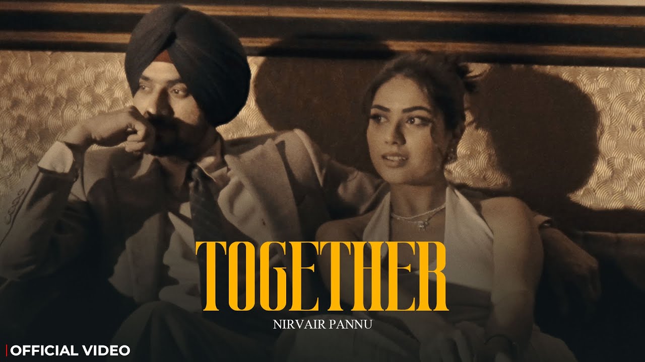 Together – Nirvair Pannu (Official Video) Deol Harman | Juke Dock Together – Nirvair Pannu (Official Video) Deol Harman | Juke Dock