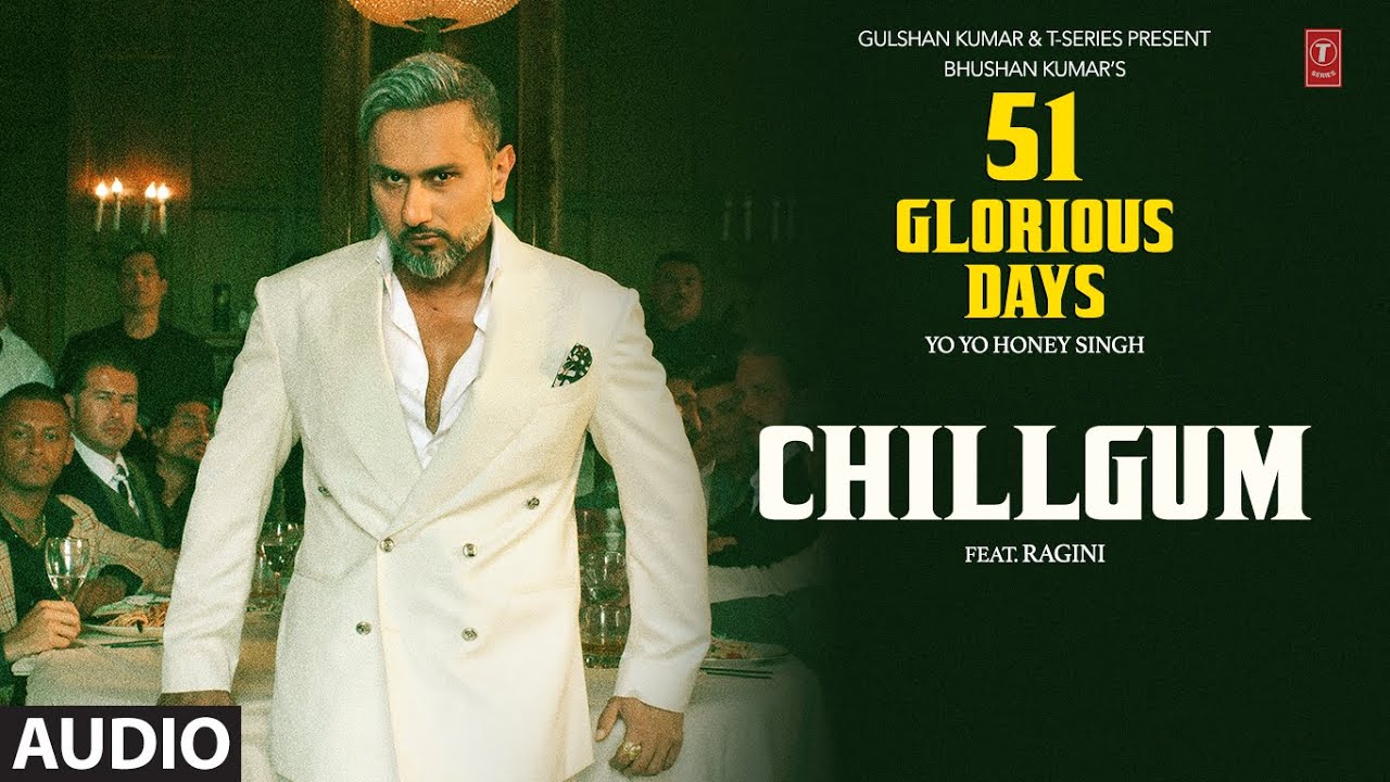 CHILLGUM (Audio): YO YO HONEY SINGH | 51 GLORIOUS DAYS CHILLGUM (Audio): YO YO HONEY SINGH | 51 GLORIOUS DAYS