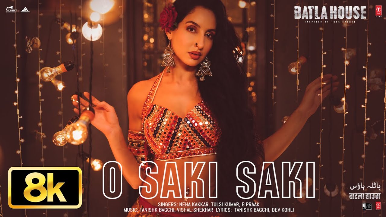 O SAKI SAKI 8K Full Song | Batla House | Nora Fatehi,Tanishk,Neha K,Tulsi K, B Praak,Vishal-Shekhar O SAKI SAKI 8K Full Song | Batla House | Nora Fatehi,Tanishk,Neha K,Tulsi K, B Praak,Vishal-Shekhar