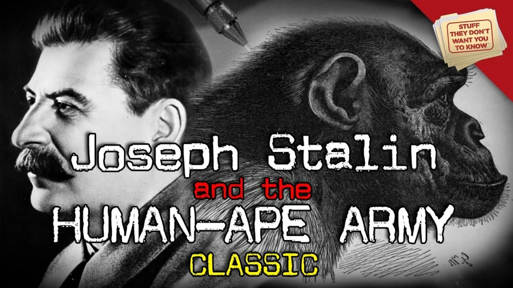Joseph Stalin’s Humanzee Experiments Joseph Stalin’s Humanzee Experiments