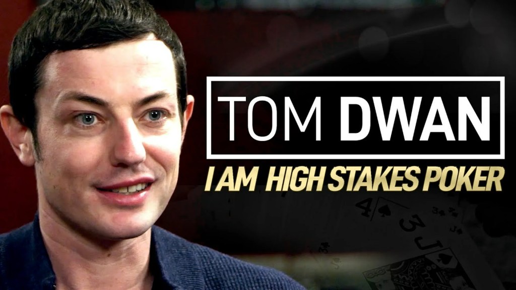 Tom Dwan – I Am High Stakes Poker Player Tom Dwan – I Am High Stakes Poker Player