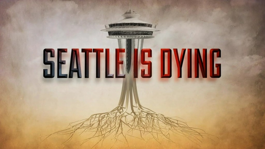 Seattle is Dying Seattle is Dying