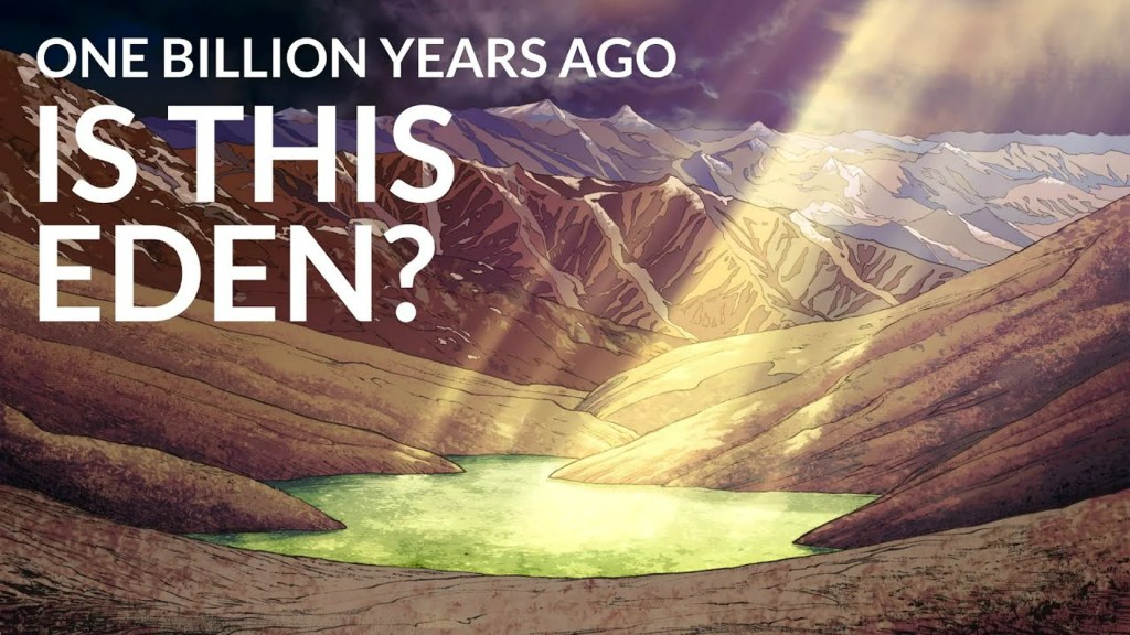 One Billion Years Ago: Is This Eden? One Billion Years Ago: Is This Eden?