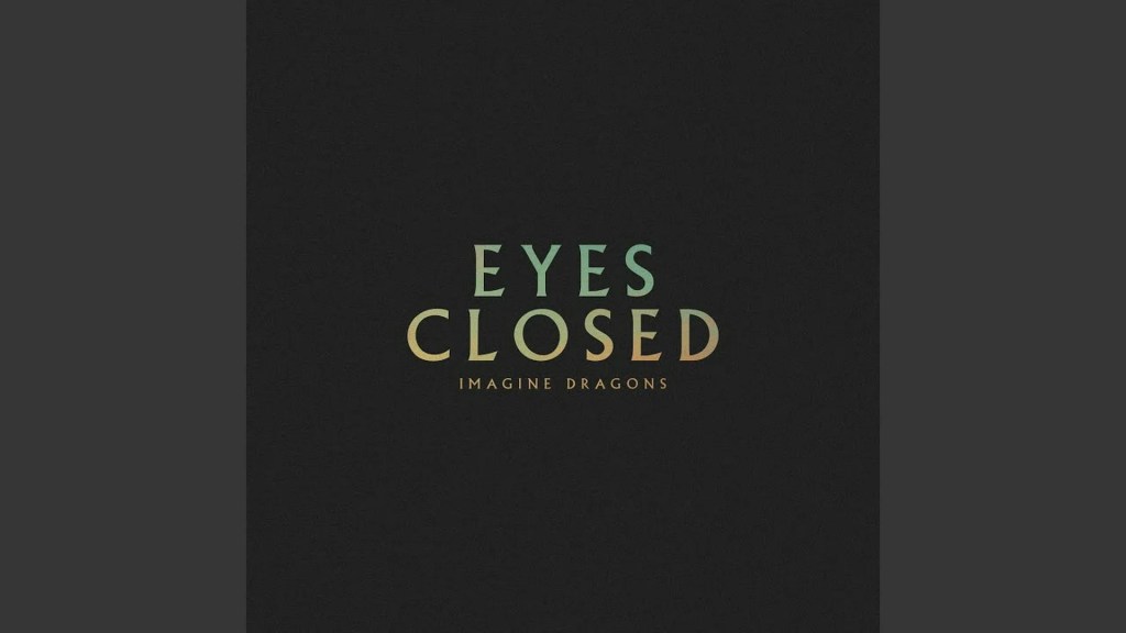 Imagine Dragons’ “Eyes Closed”: Release Date, Video and *LOOM* Connection Imagine Dragons’ “Eyes Closed”: Release Date, Video and *LOOM* Connection