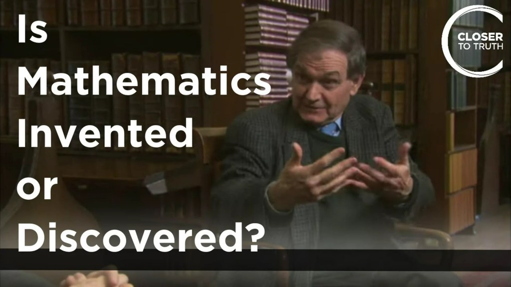 Roger Penrose – Is Mathematics Invented or Discovered? Roger Penrose – Is Mathematics Invented or Discovered?