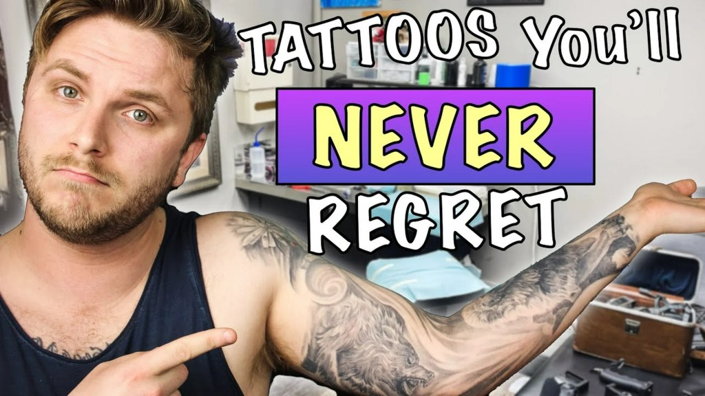 You Won’t Regret That Tattoo You Won’t Regret That Tattoo