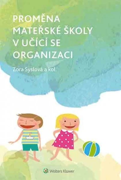 Proměna mateřské školy v učící se organizaci Proměna mateřské školy v učící se organizaci