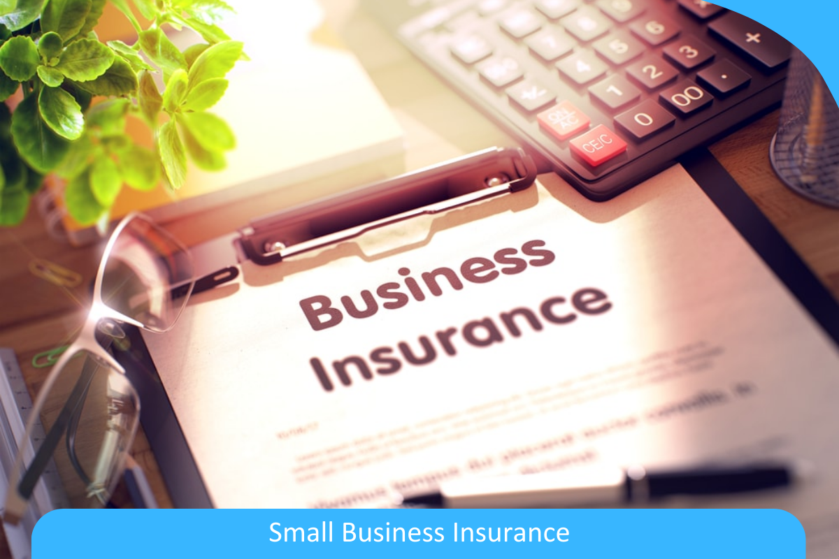 Small Business Insurance: Protection for your Business Small Business Insurance: Protection for your Business