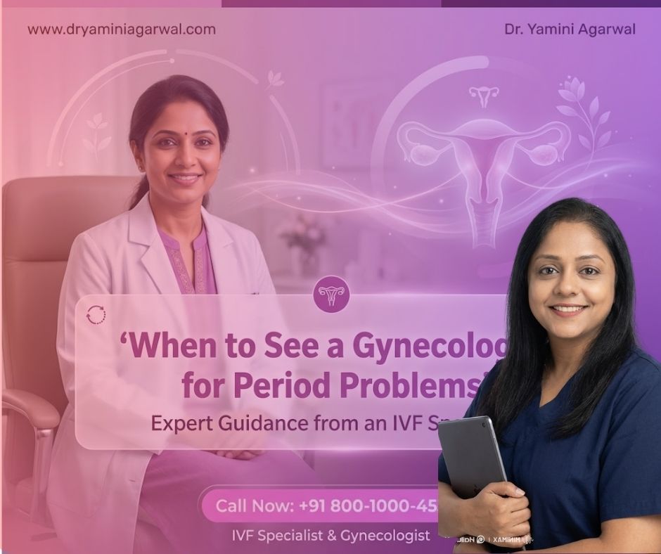 When to See a Gynecologist for Period Problems | Expert Guidance from an IVF Specialist When to See a Gynecologist for Period Problems | Expert Guidance from an IVF Specialist