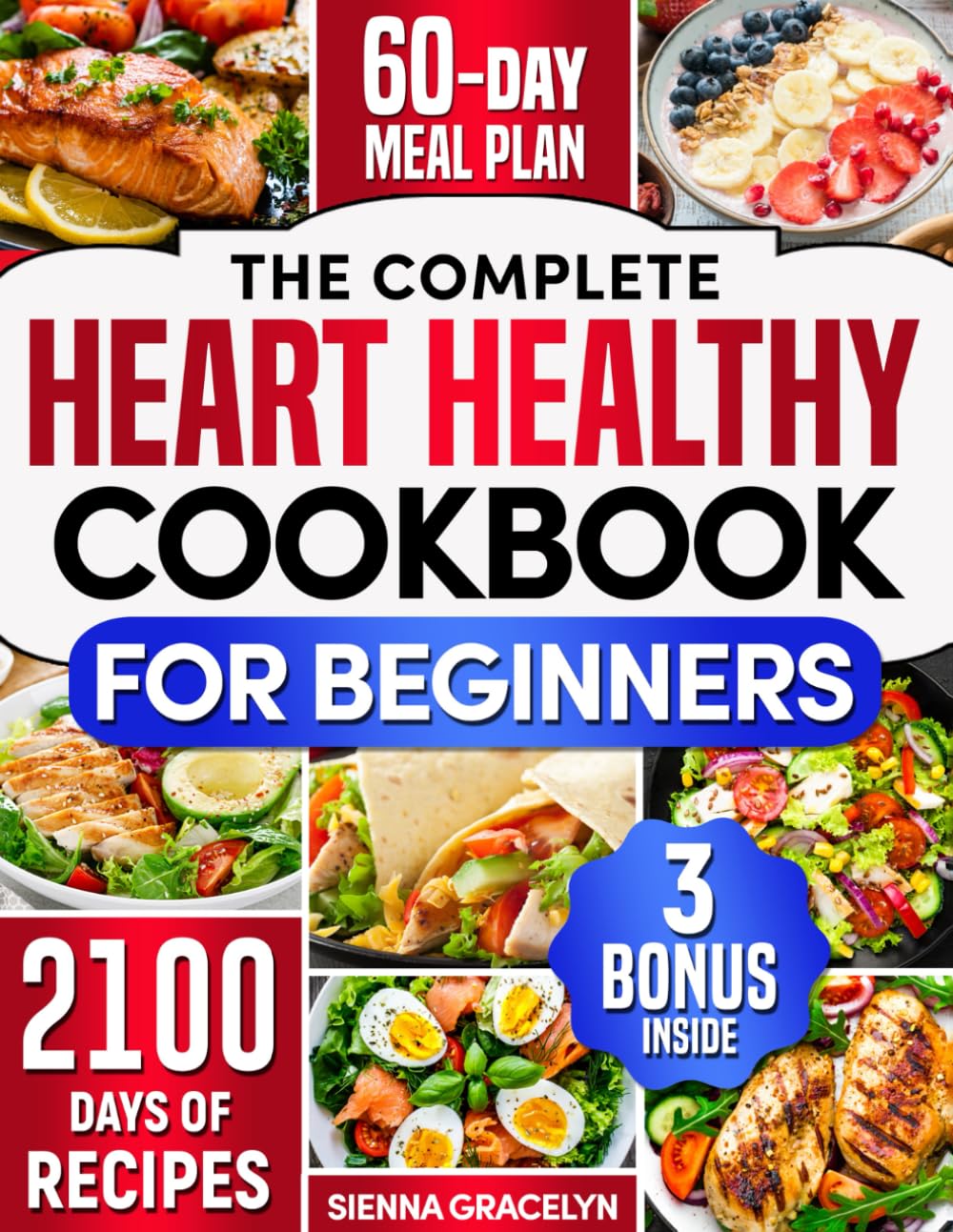 The Complete Heart Healthy Cookbook for Beginners: 2100 Days of Easy and Nutritious Recipes, Low in Fat and Salt to Reduce Cholesterol and Blood Pressure, Enhanced with a 60-Day Meal Plan The Complete Heart Healthy Cookbook for Beginners: 2100 Days of Easy and Nutritious Recipes, Low in Fat and Salt to Reduce Cholesterol and Blood Pressure, Enhanced with a 60-Day Meal Plan