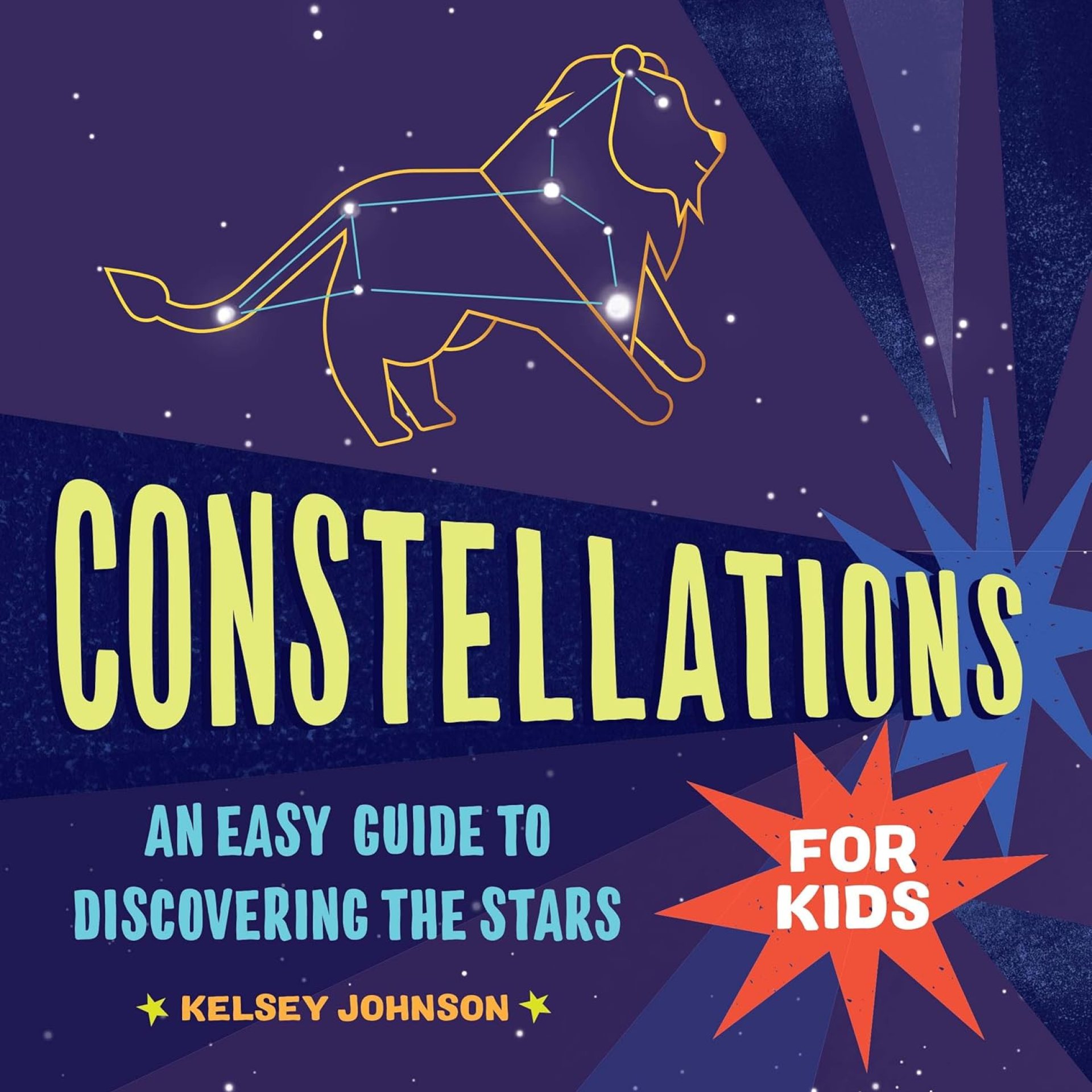 Constellations for Kids: An Easy Guide to Discovering the Stars Constellations for Kids: An Easy Guide to Discovering the Stars