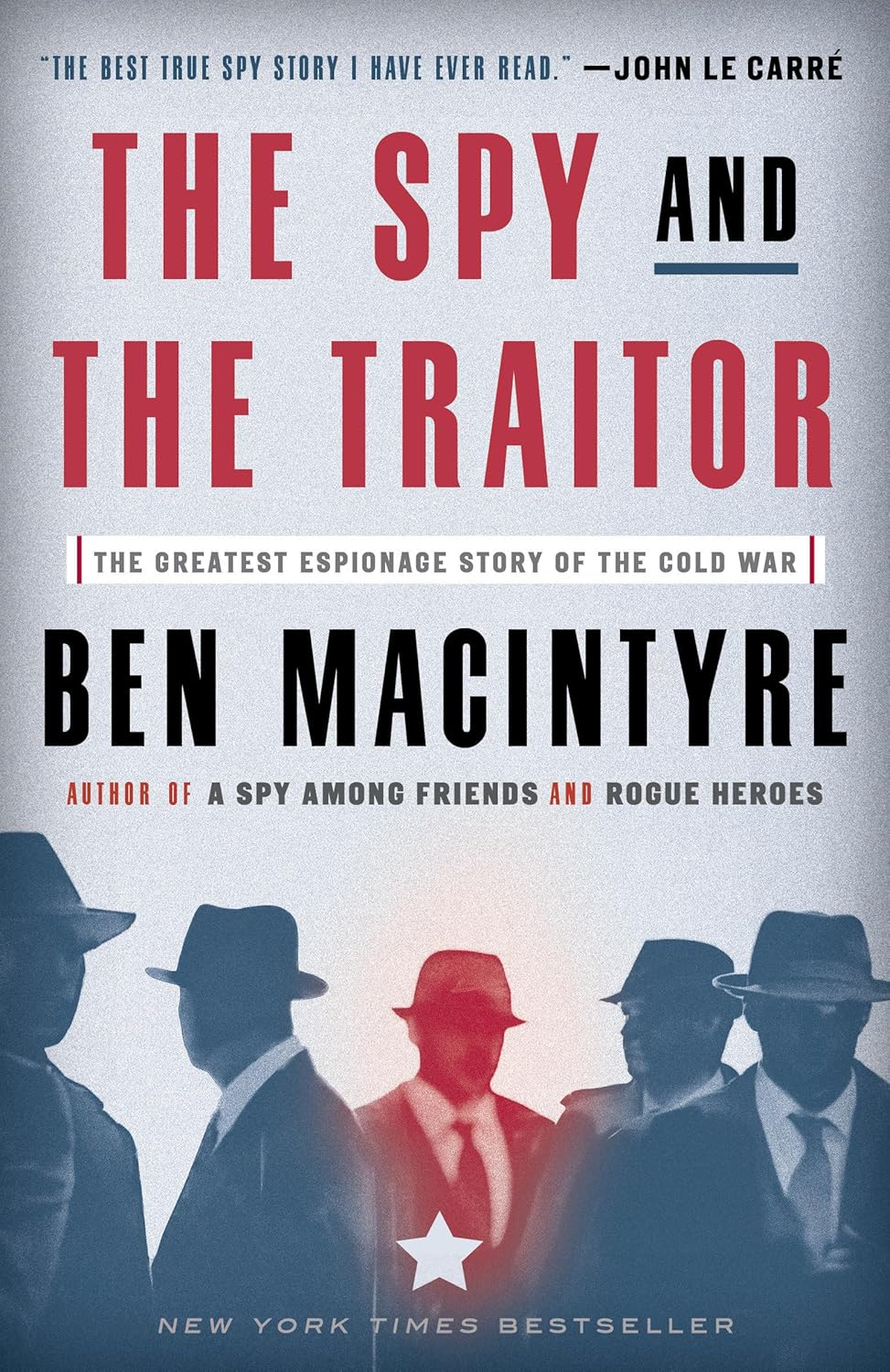 The Spy and the Traitor: The Greatest Espionage Story of the Cold War The Spy and the Traitor: The Greatest Espionage Story of the Cold War