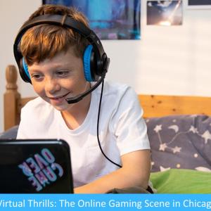 Virtual Thrills: The Online Gaming Scene in Chicago Virtual Thrills: The Online Gaming Scene in Chicago