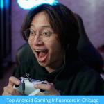 Follow the Leaders: Top Android Gaming Influencers in Chicago Follow the Leaders: Top Android Gaming Influencers in Chicago
