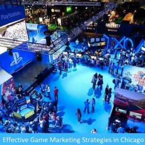 Promoting Play: Effective Game Marketing Strategies in Chicago Promoting Play: Effective Game Marketing Strategies in Chicago