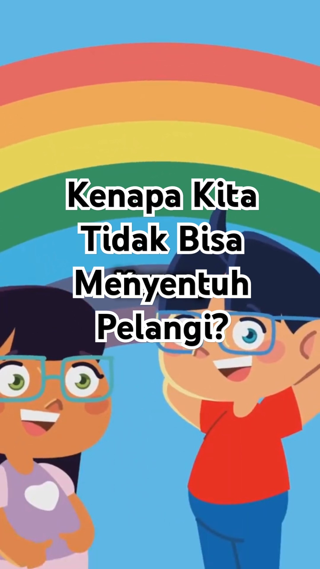 Kenapa Kita Tidak Bisa Menyentuh Pelangi Kenapa Kita Tidak Bisa Menyentuh Pelangi