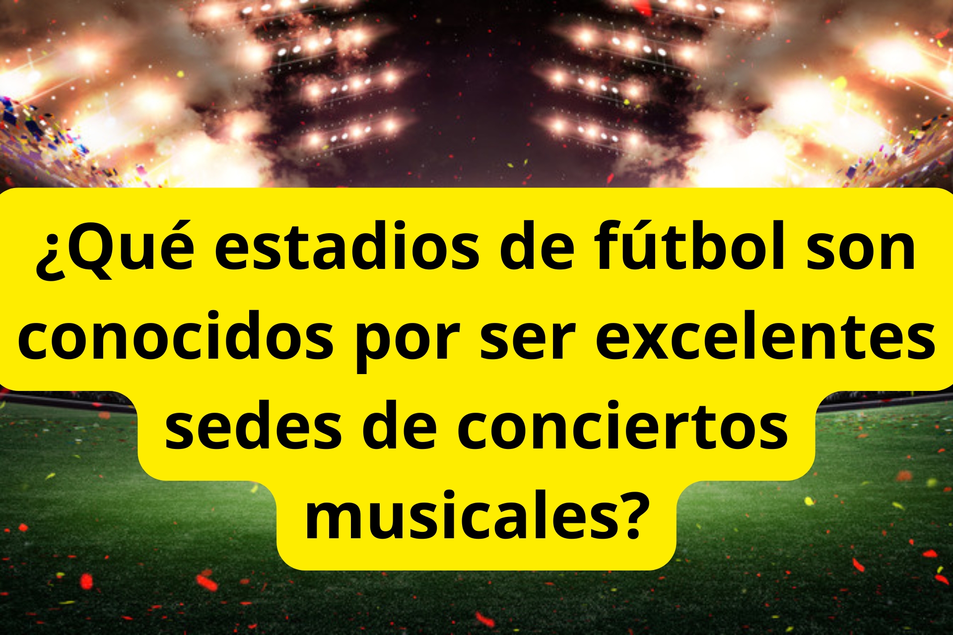 ¿Qué estadios de fútbol son conocidos por ser excelentes sedes de conciertos musicales? ¿Qué estadios de fútbol son conocidos por ser excelentes sedes de conciertos musicales?