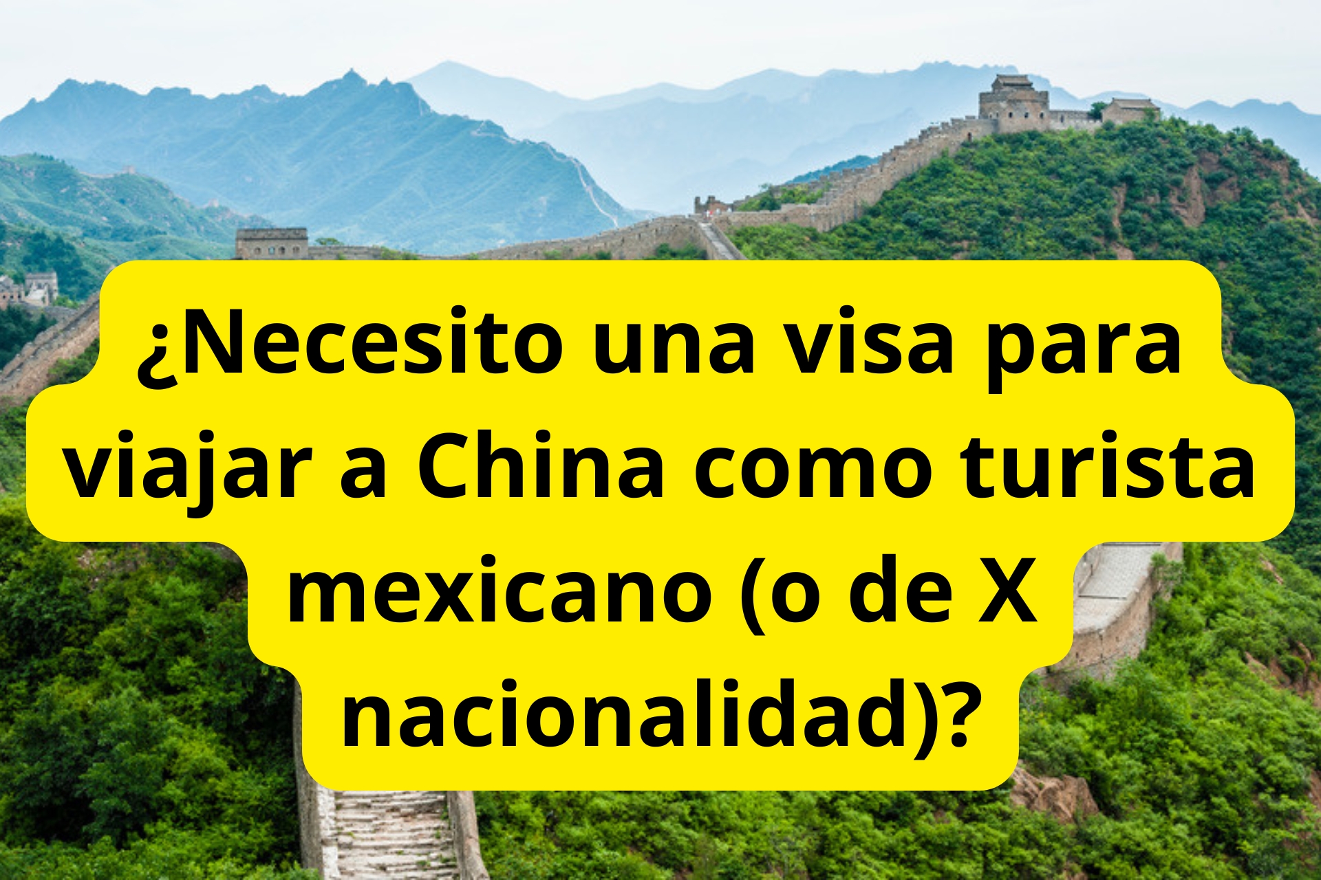 ¿Necesito una visa para viajar a China como turista mexicano (o de X nacionalidad)? ¿Necesito una visa para viajar a China como turista mexicano (o de X nacionalidad)?