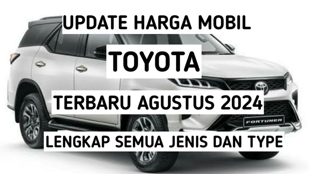 Update harga mobil Toyota Terbaru agustus 2024 lengkap semua jenis dan type Update harga mobil Toyota Terbaru agustus 2024 lengkap semua jenis dan type