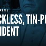 Bill Kristol: A Reckless, Tin-Pot President Bill Kristol: A Reckless, Tin-Pot President