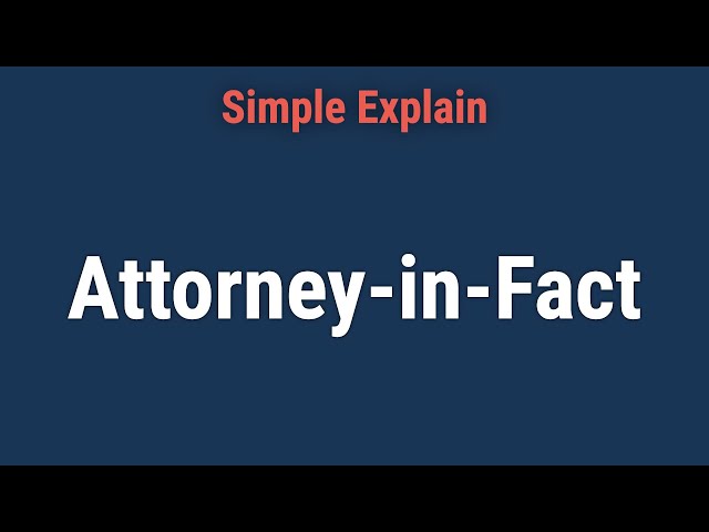 Understanding Attorney-in-Fact: Types, Powers, and Responsibilities Understanding Attorney-in-Fact: Types, Powers, and Responsibilities