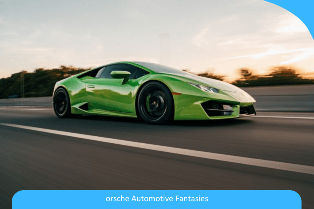 From Dream to Reality: Fulfilling Your Porsche Automotive Fantasies From Dream to Reality: Fulfilling Your Porsche Automotive Fantasies