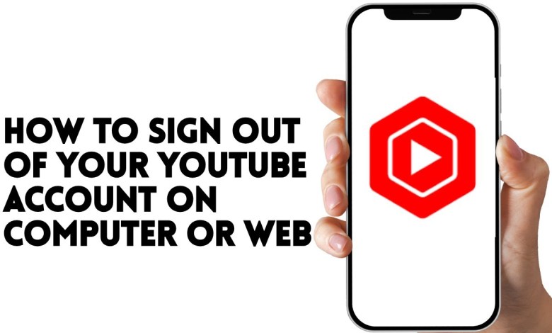 HOW TO SIGN OUT OF YOUTUBE ACCOUNT ON COMPUTER OR WEB HOW TO SIGN OUT OF YOUTUBE ACCOUNT ON COMPUTER OR WEB