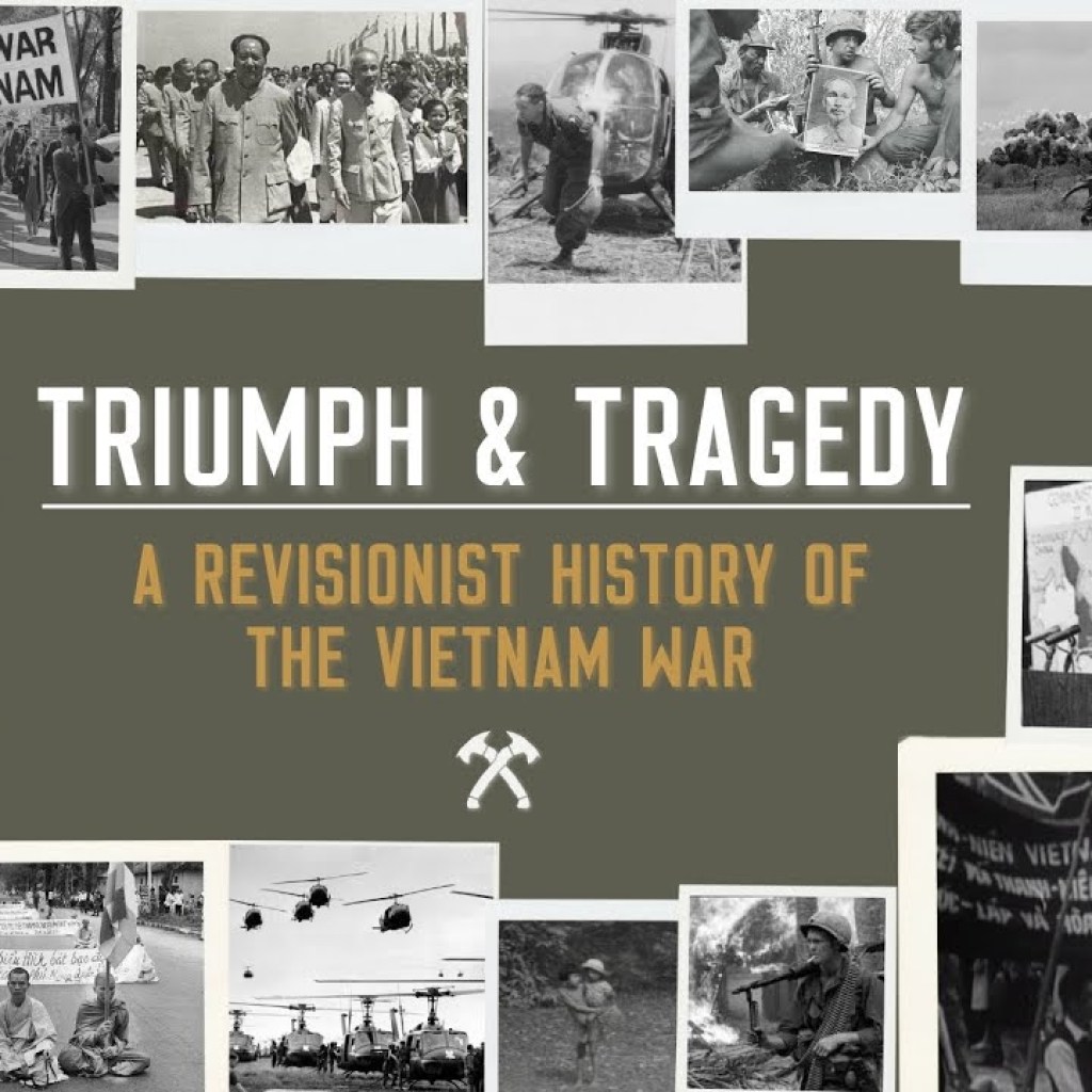 Triumph and Tragedy: A Revisionist History of the Vietnam War Triumph and Tragedy: A Revisionist History of the Vietnam War