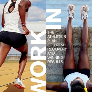 Work In: The Athlete’s Plan for Real Recovery and Winning Results