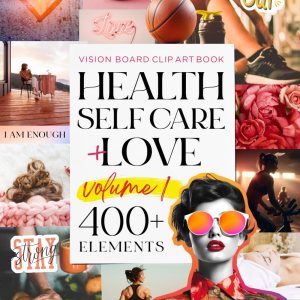 The Vision Board Clip Art Book Health Self Care and Love Vol1: Manifest your fitness, wellness & relationship goals with 400+ inspirational images and … & teens (The Vision Board Clip Art Books)