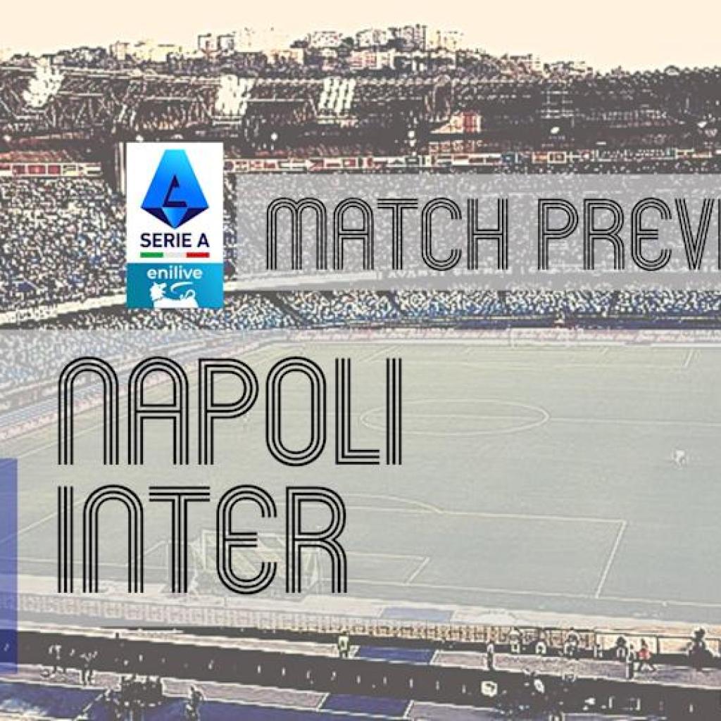 Serie A Preview: Napoli vs Inter – Staff Information, Line-ups & Prediction Serie A Preview: Napoli vs Inter – Staff Information, Line-ups & Prediction