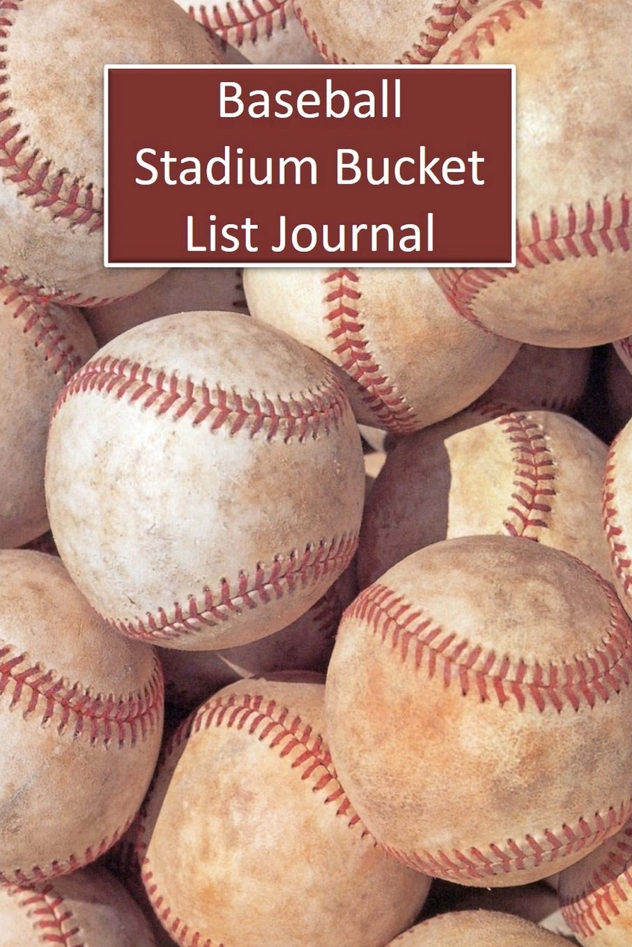 Baseball Stadium Bucket List Journal Baseball Stadium Bucket List Journal