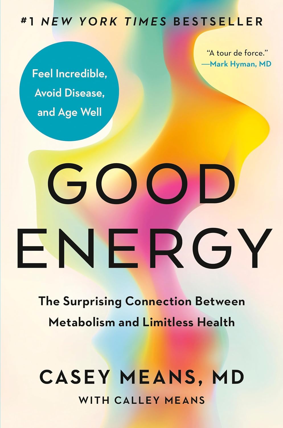 Good Energy: The Surprising Connection Between Metabolism and Limitless Health Good Energy: The Surprising Connection Between Metabolism and Limitless Health