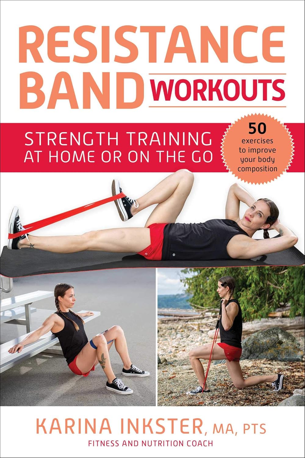 Resistance Band Workouts: 50 Exercises for Strength Training at Home or On the Go Resistance Band Workouts: 50 Exercises for Strength Training at Home or On the Go