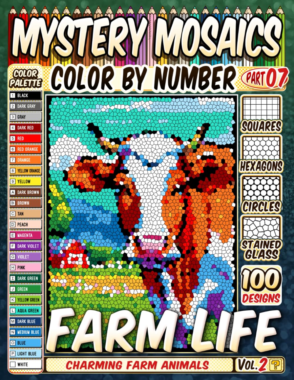 100 Farm Life Masterpieces – Mystery Mosaic Color by Number – Vol. 2: Charming Farm Animals in Squares, Hexagons, Stained Glass, and Circles 100 Farm Life Masterpieces – Mystery Mosaic Color by Number – Vol. 2: Charming Farm Animals in Squares, Hexagons, Stained Glass, and Circles