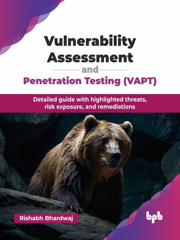 Vulnerability Assessment and Penetration Testing (VAPT) – Bhardwaj, Rishabh; Vulnerability Assessment and Penetration Testing (VAPT) – Bhardwaj, Rishabh;