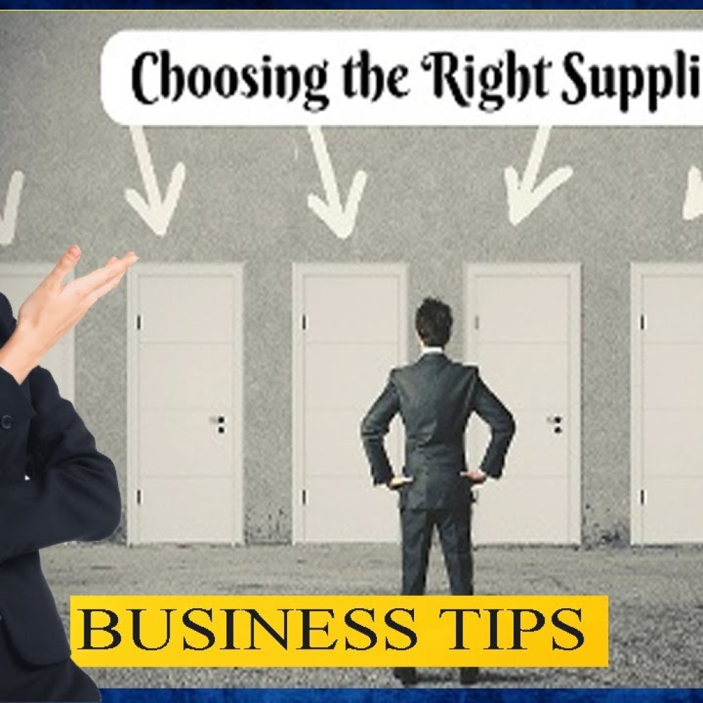 Business TIPS : Choosing an Supplier is Easy, Getting Right Supplier is not easy Business TIPS : Choosing an Supplier is Easy, Getting Right Supplier is not easy