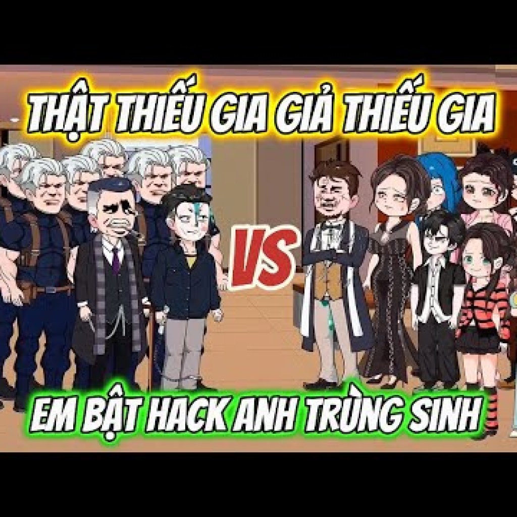 Thiếu Gia Giả Thiếu Gia: Hack Anh Trùng Sinh KK VietSub – Tình Cảm Đầy Hấp Dẫn Thiếu Gia Giả Thiếu Gia: Hack Anh Trùng Sinh KK VietSub – Tình Cảm Đầy Hấp Dẫn