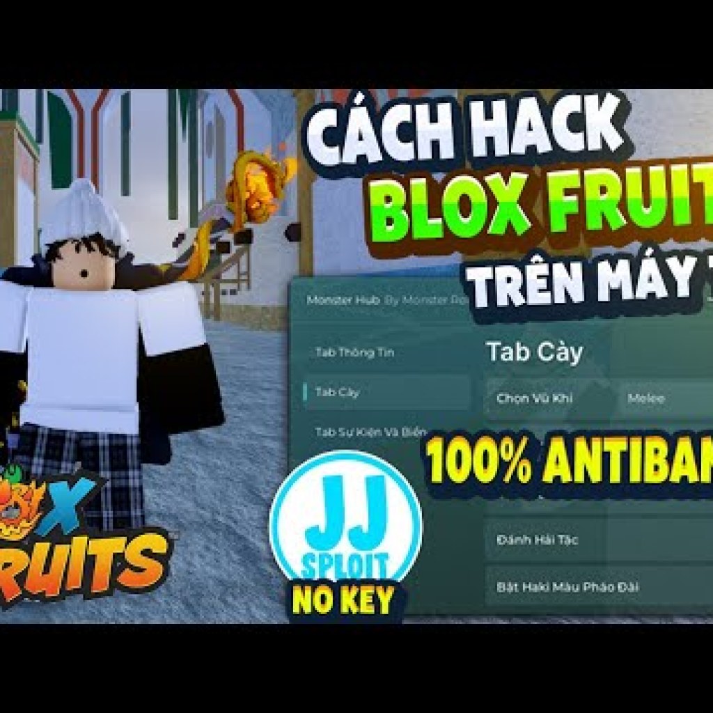 Cách Hack Blox Fruit Trên PC: Menu Tiếng Việt, Anti Ban, Fix Văng, Auto Farm, Không Cần Key Cách Hack Blox Fruit Trên PC: Menu Tiếng Việt, Anti Ban, Fix Văng, Auto Farm, Không Cần Key